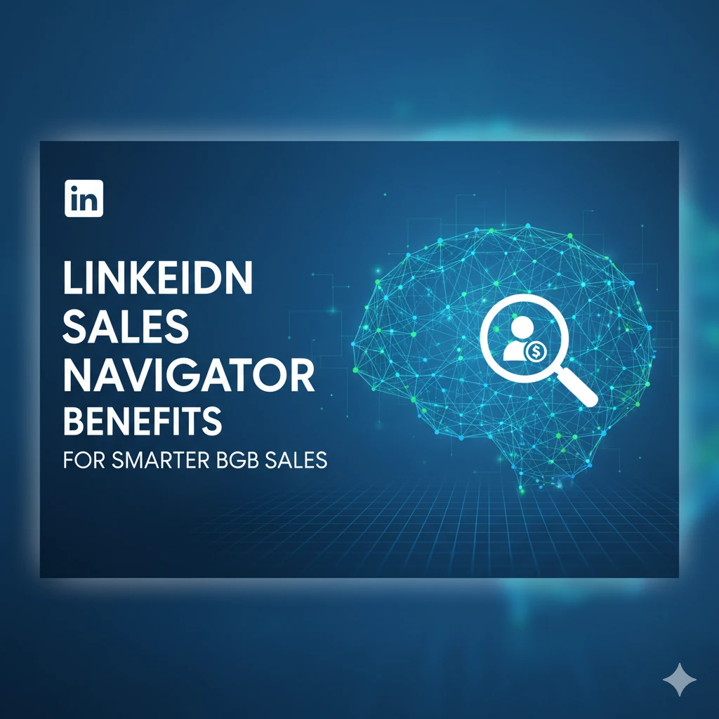 LinkedIn Sales Navigator Benefits for Smarter B2B Sales